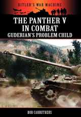 9781781580660-1781580669-The Panther V in Combat - Guderian's Problem Child