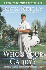 9780767917407-0767917405-Who's Your Caddy?: Looping for the Great, Near Great, and Reprobates of Golf