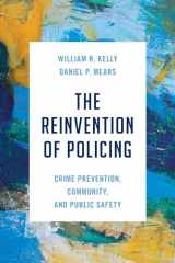 9781538179192-1538179199-The Reinvention of Policing: Crime Prevention, Community, and Public Safety