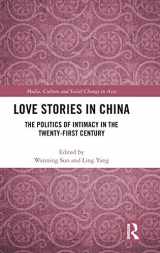 9780367224691-0367224690-Love Stories in China: The Politics of Intimacy in the Twenty-First Century (Media, Culture and Social Change in Asia)