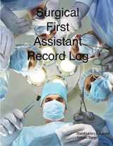 9781365987601-1365987604-Surgical First Assistant record log