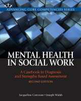 9780205055043-0205055044-Mental Health in Social Work: A Casebook on Diagnosis and Strengths Based Assessment (Advancing Core Competencies)