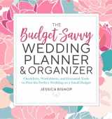 9781623159856-1623159857-The Budget-Savvy Wedding Planner & Organizer: Checklists, Worksheets, and Essential Tools to Plan the Perfect Wedding on a Small Budget