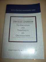 9780314046055-0314046054-Strategic Leadership: Top Executives and Their Effects on Organizations (West's Strategic Management Series)