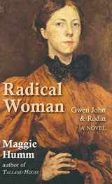 9781915115027-1915115027-Radical Woman: Gwen John & Rodin