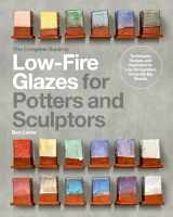 9780760385845-076038584X-The Complete Guide to Low-Fire Glazes for Potters and Sculptors: Techniques, Recipes, and Inspiration for Low-Temperature Firing with Big Results (Mastering Ceramics)