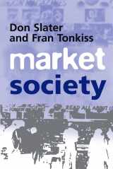 9780745620275-0745620272-Market Society: Markets and Modern Social Theory