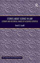9781409426806-1409426807-Stories About Science in Law: Literary and Historical Images of Acquired Expertise (Law, Language and Communication)