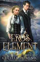 9781945074554-1945074558-Eros Element: A Steampunk Thriller with a Hint of Romance (Aether Psychics)