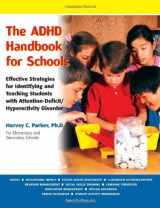 9781886941618-1886941610-The ADHD Handbook for Schools: Effective Strategies for Identifying and Teaching Students with Attention-Deficit/Hyperactivity Disorder