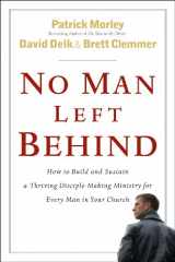 9780802475497-0802475493-No Man Left Behind: How to Build and Sustain a Thriving, Disciple-Making Ministry for Every Man in Your Church