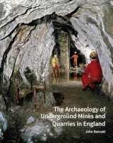9781848023819-1848023812-The Archaeology of Underground Mines and Quarries in England (Historic England)