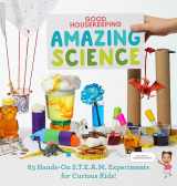 9781950785896-1950785890-Good Housekeeping Amazing Science: 83 Hands-on S.T.E.A.M Experiments for Curious Kids!