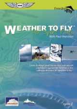 9781560275756-1560275758-Weather to Fly: for Sport Pilots: Learn to weigh pilot capabilities and aircraft limitations against the weather in the ultimate decision of "whether to fly"