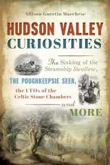 9781467136754-1467136751-Hudson Valley Curiosities: The Sinking of the Steamship Swallow, the Poughkeepsie Seer, the UFOs of the Celtic Stone Chambers and More (American Legends)