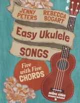 9781515301509-1515301508-Easy Ukulele Songs: 5 with 5 Chords: Book + online video (Beginning Ukulele Songs)