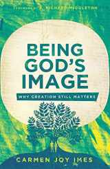 9781514000205-1514000202-Being God's Image: Why Creation Still Matters