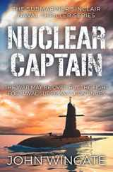 9781800552838-1800552831-Nuclear Captain: The War may be over but the fight for Naval supremacy continues... (The Submariner Sinclair Naval Thriller Series)
