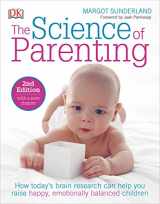 9781465429780-1465429786-The Science of Parenting: How Today’s Brain Research Can Help You Raise Happy, Emotionally Balanced Childr