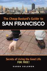 9780762743674-0762743670-The Cheap Bastard's Guide to San Francisco: Secrets for Living the Good Life--for Free!