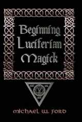 9780557055180-0557055180-Beginning Luciferian Magick