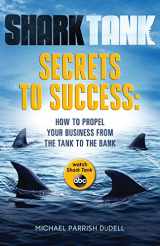 9781484723258-1484723252-Shark Tank Secrets to Success: How to Propel Your Business from the Tank to the Bank