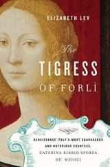 9780151012992-0151012997-The Tigress of Forli: Renaissance Italy's Most Courageous and Notorious Countess, Caterina Riario Sforza de' Medici