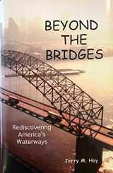 9780970308665-0970308663-Beyond the Bridges: Rediscovering America's Waterways