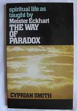 9780809129485-0809129485-Way of Paradox: Spiritual Life As Taught by Meister Eckhart