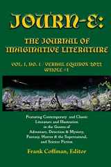 9781736711453-1736711458-JOURN-E: The Journal of Imaginative Literature, vol. 1, no. 1: Vernal Equinox / 20 March 2022 / Whole # 1