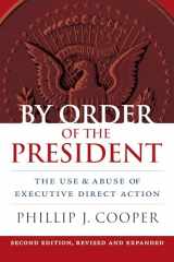 9780700611805-0700611800-By Order of the President: The Use and Abuse of Executive Direct Action