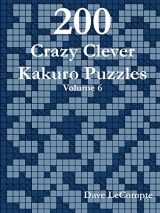 9780557357482-0557357489-200 Crazy Clever Kakuro Puzzles - Volume 6