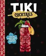 9781646433735-1646433734-Tiki Cocktails: Over 50 Modern Tropical Cocktails