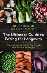9781643130682-1643130684-The Ultimate Guide to Eating for Longevity: The Macrobiotic Way to Live a Long, Healthy, and Happy Life