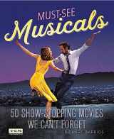 9780762463169-0762463163-Must-See Musicals: 50 Show-Stopping Movies We Can't Forget (Turner Classic Movies)