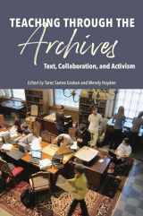 9780809338573-0809338572-Teaching through the Archives: Text, Collaboration, and Activism