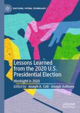 9783031445484-3031445481-Lessons Learned from the 2020 U.S. Presidential Election: Hindsight is 2020 (Elections, Voting, Technology)