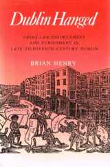 9780716525127-0716525127-Dublin Hanged: Crime, Law Enforcement and Punishment in Late 18-Century Dublin