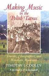 9780253344892-0253344891-Making Music in the Polish Tatras: Tourists, Ethnographers, and Mountain Musicians