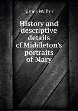 9785518896406-5518896409-History and descriptive details of Middleton's portraits of Mary