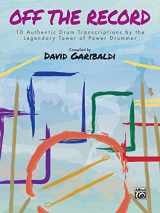 9781470637132-1470637138-David Garibaldi -- Off the Record: 10 Authentic Drum Transcriptions by the Legendary Tower of Power Drummer (Drum Anthology)