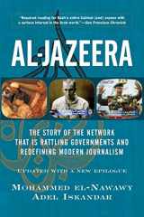 9780813341491-0813341493-Al-jazeera: The Story Of The Network That Is Rattling Governments And Redefining Modern Journalism Updated With A New Prologue And Epilogue