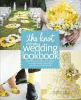 9780307462909-0307462900-The Knot Ultimate Wedding Lookbook: More Than 1,000 Cakes, Centerpieces, Bouquets, Dresses, Decorations, and Ideas for the Perfect Day