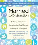 9780307712998-0307712990-Married to Distraction: Restoring Intimacy and Strengthening Your Marriage in an Age of Interruption