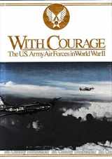 9780160363962-0160363969-With Courage: The U.S. Army Air Forces in World War II (General Histories)