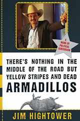 9780060929497-0060929499-There's Nothing in the Middle of the Road but Yellow Stripes and Dead Armadillos: A Work of Political Subversion