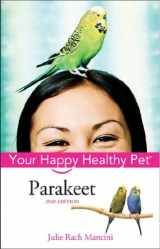 9780764599194-0764599194-Parakeet: Your Happy Healthy Pet (Happy Healthy Pet, 35)