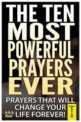 9781505607437-1505607434-The Ten Most Powerful Prayers Ever: Prayers That Will Change Your Life Forever!