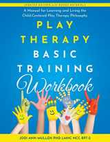9780979628733-0979628733-Play Therapy Basic Training Workbook: A Manual for Learning and Living the Child-Centered Play Therapy Philosophy