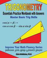 9781477497784-1477497781-Trigonometry Essentials Practice Workbook with Answers: Master Basic Trig Skills: Improve Your Math Fluency Series